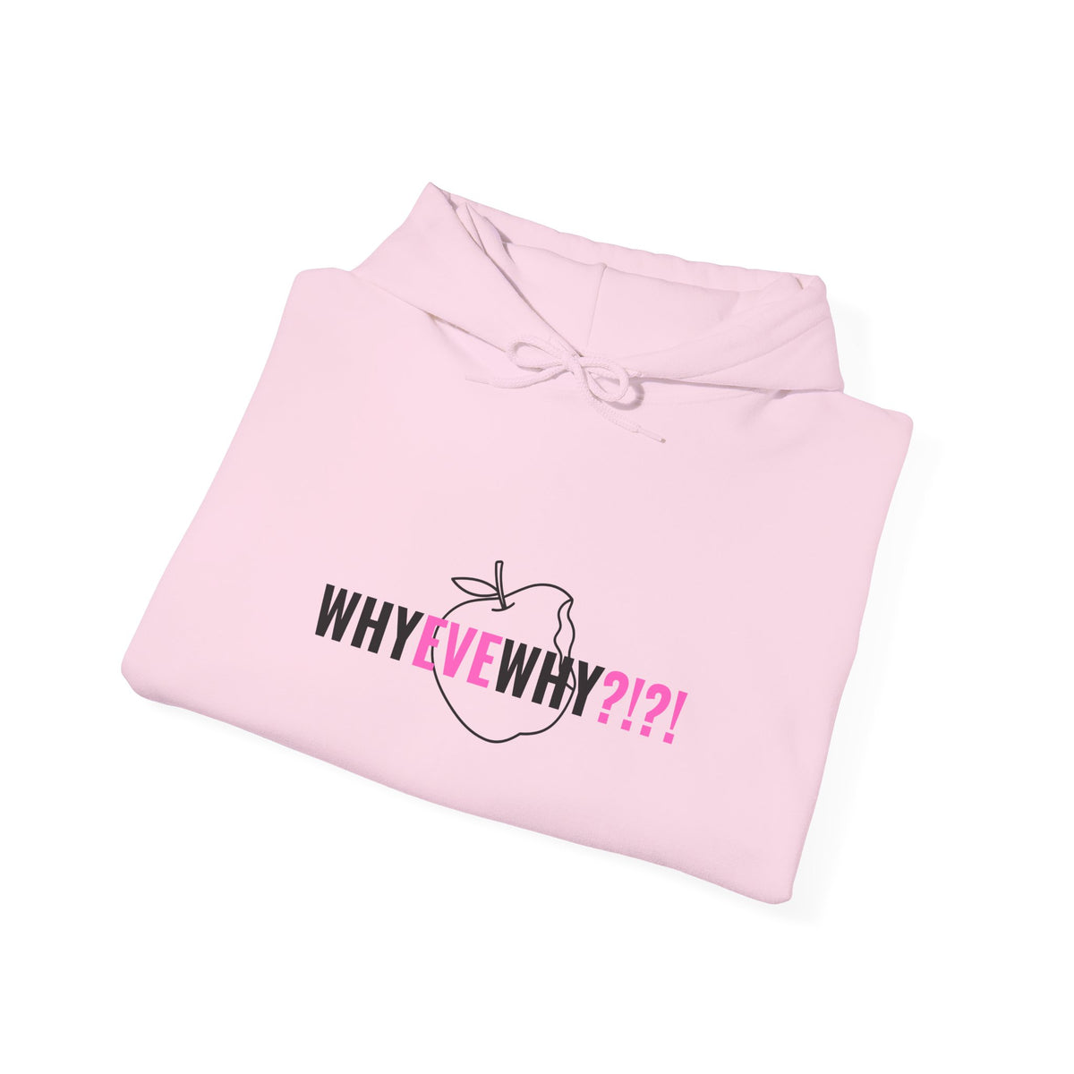 Why Eve Why?!?!  Hoodie – Funny Faith-Based Hoodie, Sweatshirt