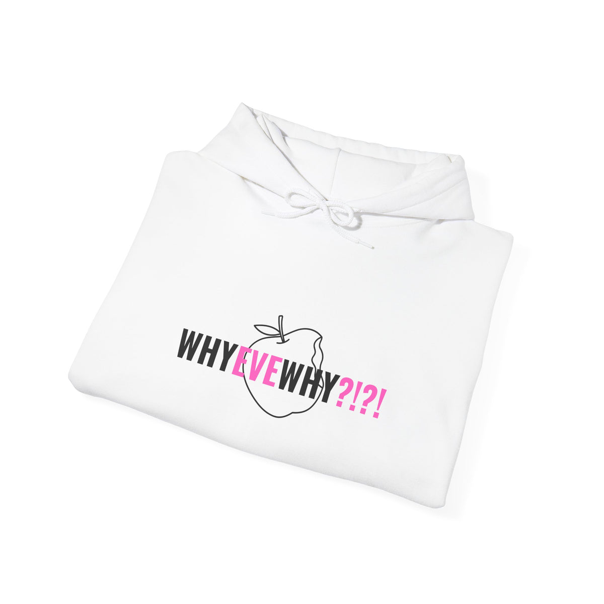 Why Eve Why?!?!  Hoodie – Funny Faith-Based Hoodie, Sweatshirt