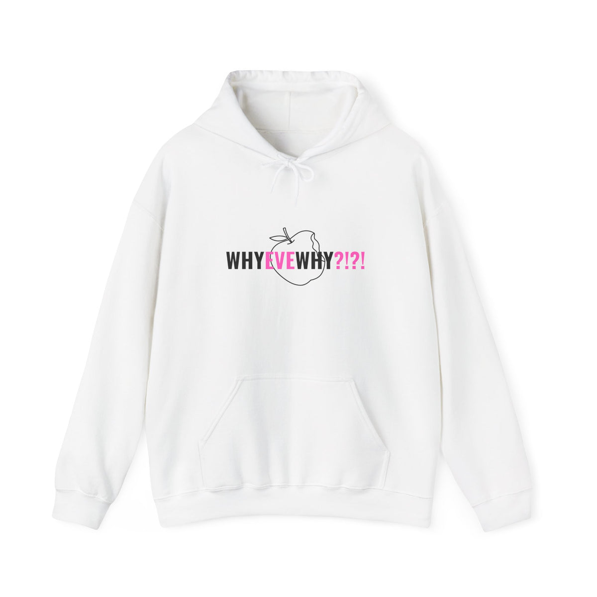 Why Eve Why?!?!  Hoodie – Funny Faith-Based Hoodie, Sweatshirt