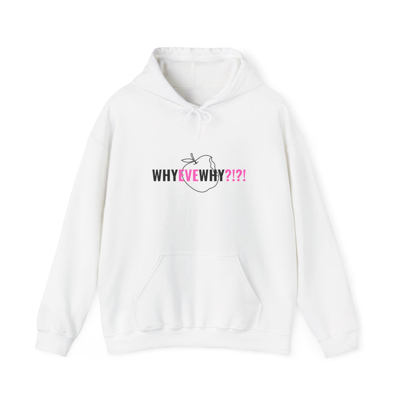 Why Eve Why?!?!  Hoodie – Funny Faith-Based Hoodie, Sweatshirt