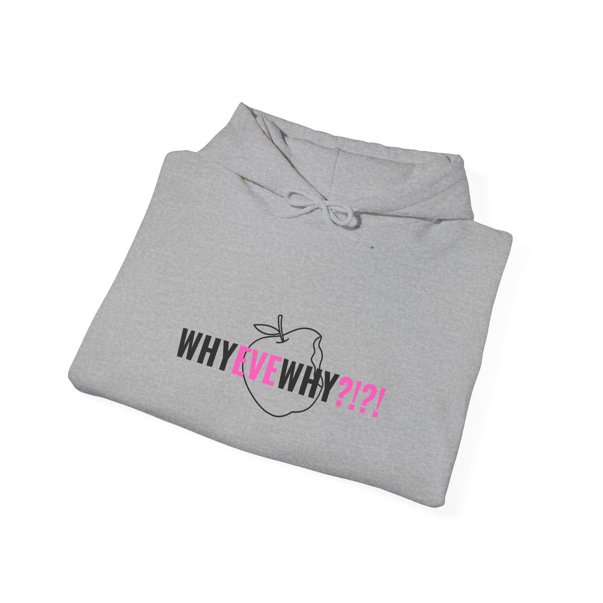 Why Eve Why?!?!  Hoodie – Funny Faith-Based Hoodie, Sweatshirt