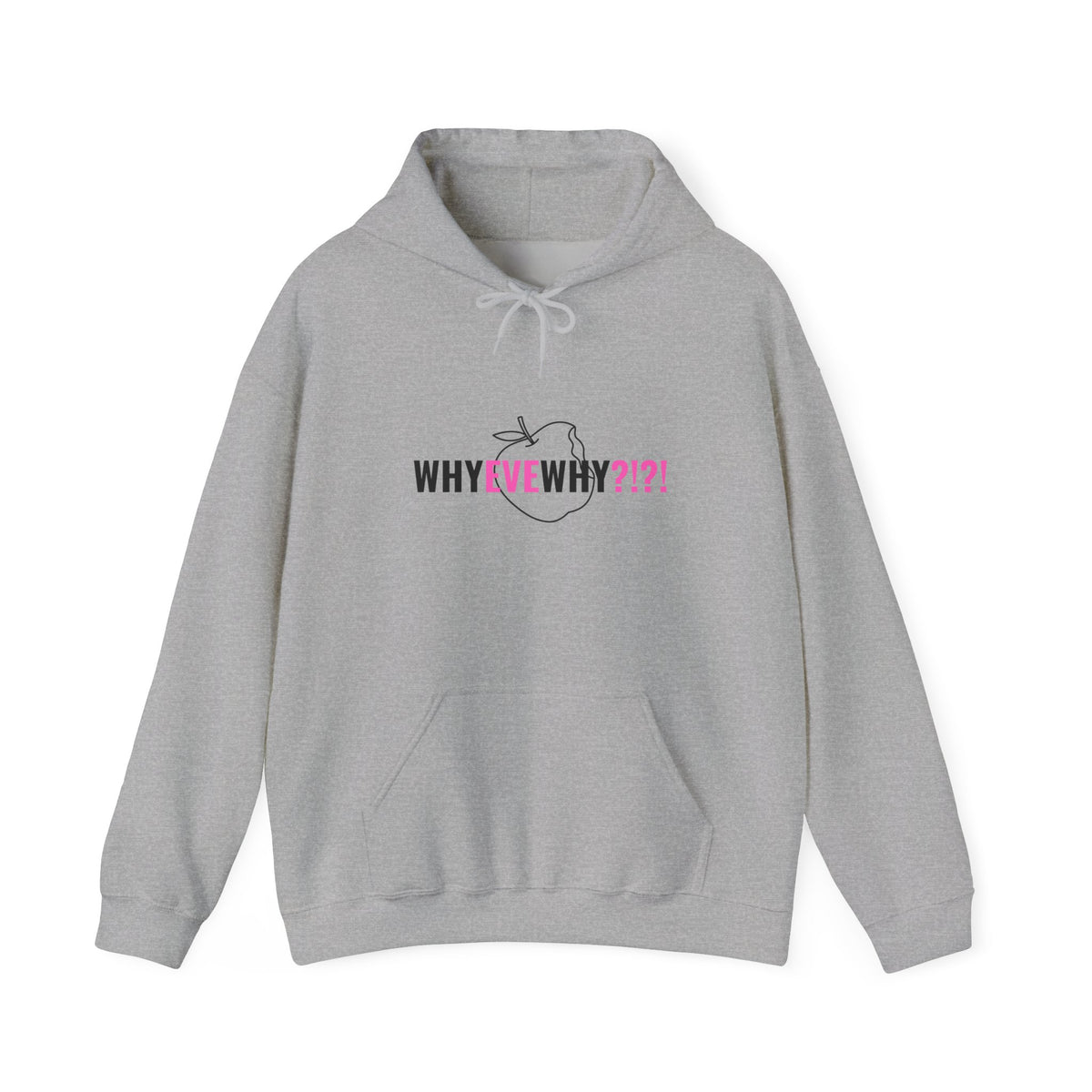 Why Eve Why?!?!  Hoodie – Funny Faith-Based Hoodie, Sweatshirt